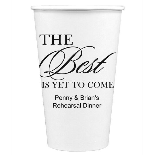 The Best Is Yet To Come Paper Coffee Cups